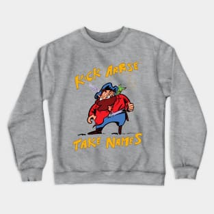 Kick Arrse & Take Names Crewneck Sweatshirt